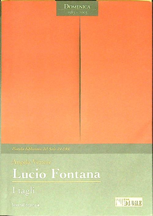 Lucio Fontana I tagli - Angela Vettese - copertina
