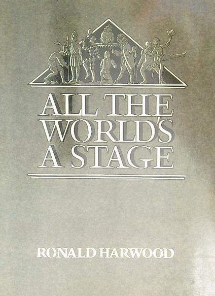 All the world's a stage - Ronald Harwood - copertina