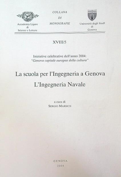La scuola per l'ingegneria a Genova. L'ingegneria navale - Sergio Marsich - copertina