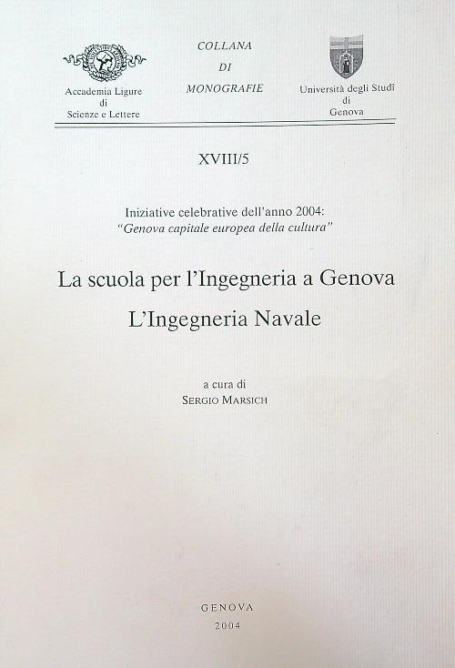 La scuola per l'ingegneria a Genova. L'ingegneria navale - Sergio Marsich - copertina