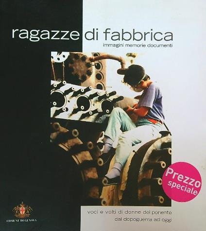 Ragazze di Fabbrica. Voci e volti dal dopoguerra ad oggi - copertina