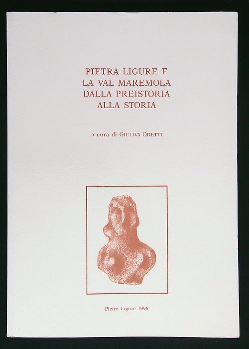 Pietra Ligure e la Val Maremola dalla preistoria alla storia