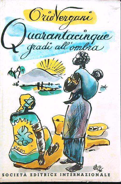 Quarantacinque gradi all'ombra - Orio Vergani - copertina