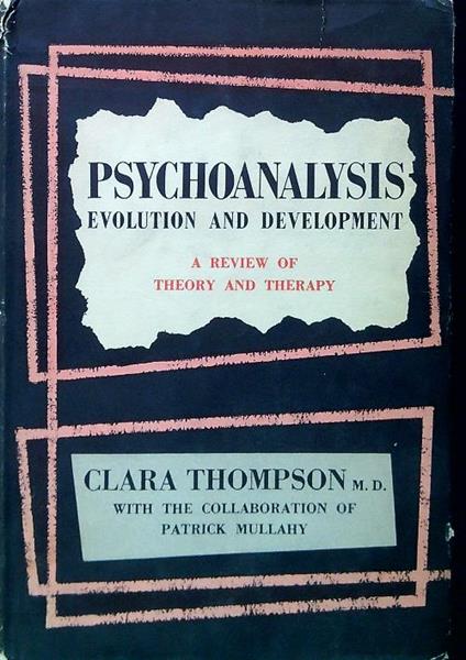 Psychoanalysis. Evolution and development - Clara M. Thompson - copertina