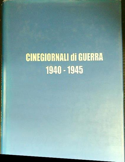 Cinegiornali di guerra 1940-1945 - copertina