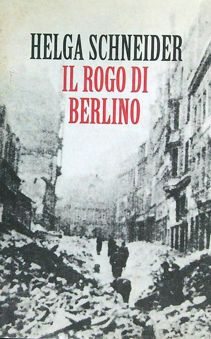 Il rogo di Berlino - Helga Schneider - copertina