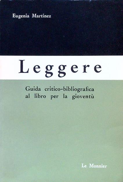 Leggere. guida critico-bibliografica al libro per la gioventù - Eugenia Martinez - copertina
