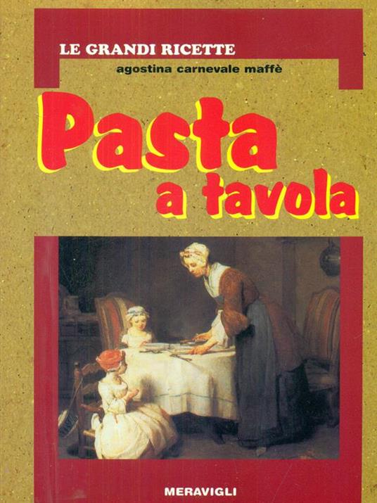 Pasta a tavola - Agostina Carnevale Maffè - copertina