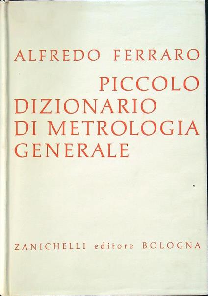 Piccolo dizionario di metrologia generale - Alfredo Ferraro - copertina