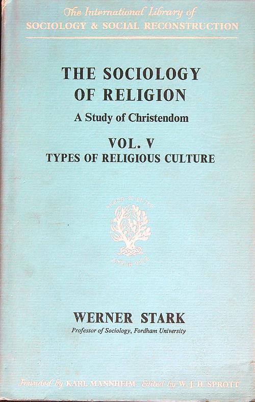 The Sociology of Religion. Vol V. Types of religious culture - copertina
