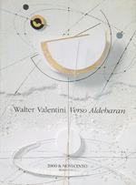 Walter Valentini. Verso Aldebaran
