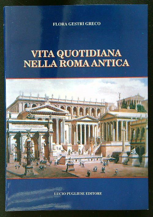 Vita quotidiana nella Roma antica - Flora Gestri Greco - copertina