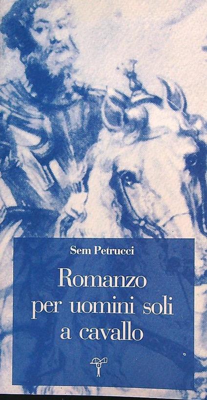 Romanzo per uomini soli a cavallo - Sem Petrucci - copertina