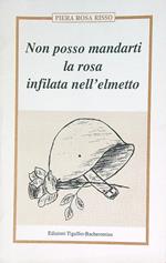 Non posso mandarti la rosa infilata nell'elmetto
