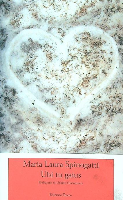 Ubi tu gaius - Maria Laura Spinogatti - copertina