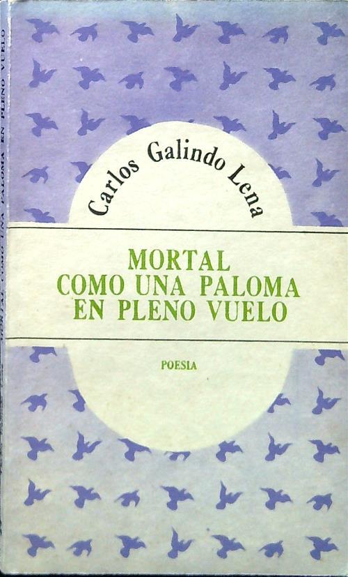 Mortal como una paloma en pleno vuelo - copertina