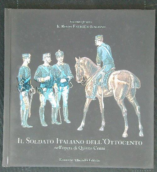 Il soldato italiano dell'Ottocento vol. IV - Quinto Cenni - copertina