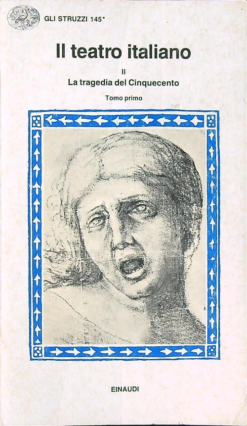 Il teatro italiano II. La tragedia del Cinquecento tomo I - copertina