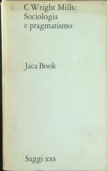 Sociologia e pragmatismo - Charles Wright Mills - copertina