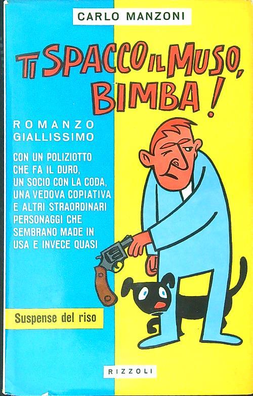 Ti spacco il muso, bimba!