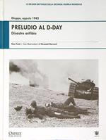 Preludio al D-Day. Disastro anfibio. Dieppe agosto 1942