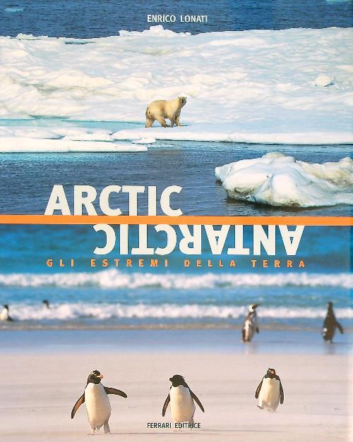 Arctic Antarctic. Gli estremi della terra
