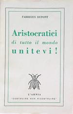 Aristocratici di tutto il mondo, unitevi!