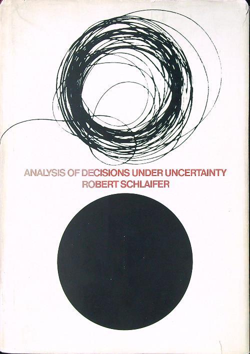 Analysis of Decisions Under Uncertainty