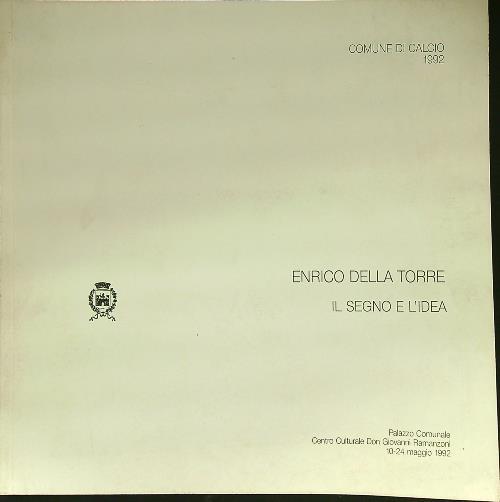 Enrico della Torre Il segno e l'idea