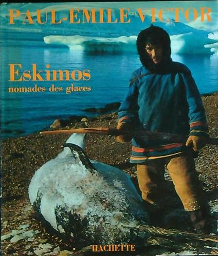 Eskimos nomades des glaces - Paul-Emile Victor - copertina