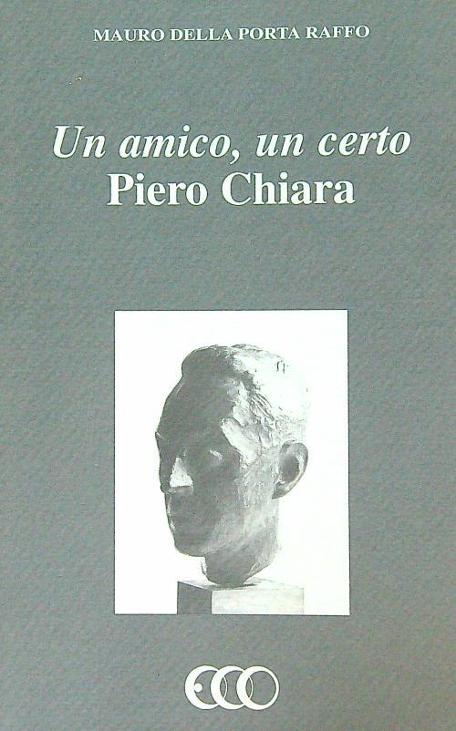 Un amico, un certo Piero Chiara - Mauro Della Porta Raffo - copertina