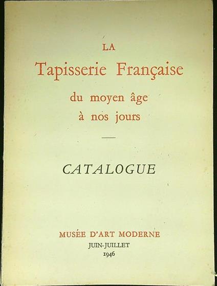 La tapisserie francaise du moyen age a nos jours - copertina