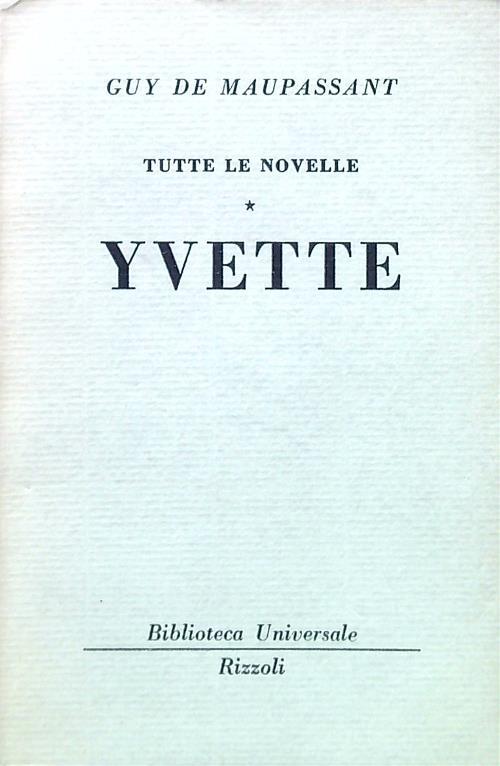 Tutte le novelle. Yvette