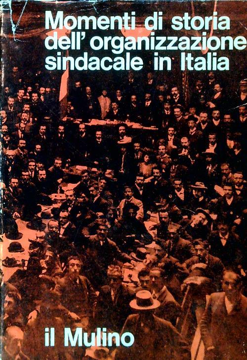 Momenti di storia dell'organizzazione sindacale in Italia