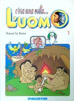 C'era una volta... L'uomo 1. Nasce la Terra