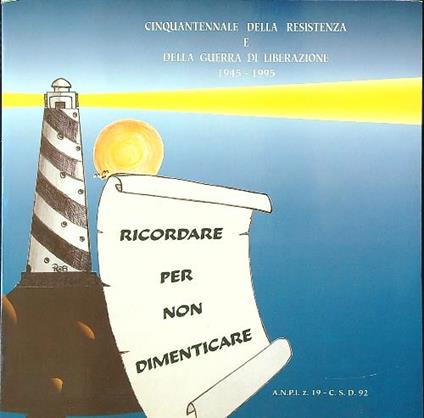 Ricordare per non dimenticare. Cinquantennale della Resistenza - copertina