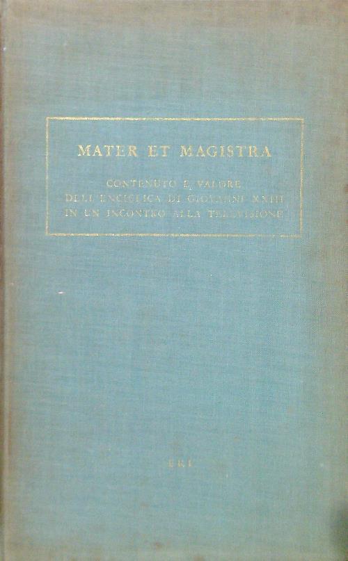 Mater et magistra. Contenuto e valore dell'enciclica di Giovanni XXIII - copertina