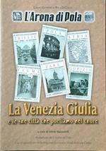 La Venezia Giulia e le sue città che portiamo nel cuore