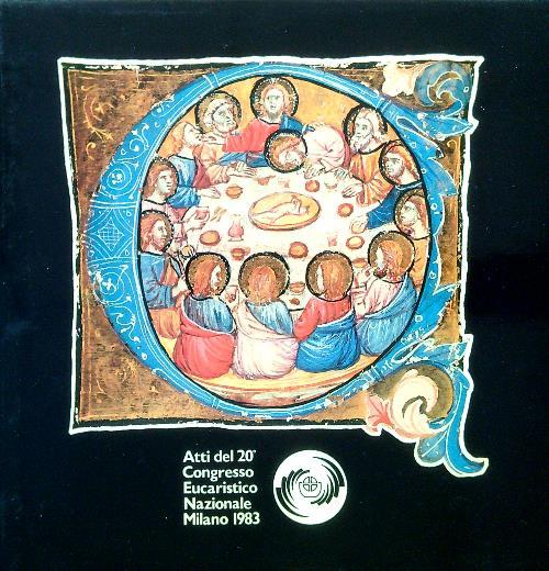 Atti del 20° Congresso Eucaristico Nazionale Milano 1983