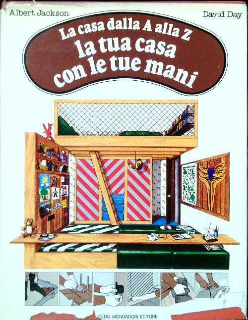 La casa dalla A alla Z. La tua casa con le tue mani