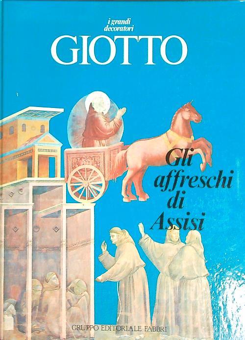 Giotto. Gli affreschi di Assisi