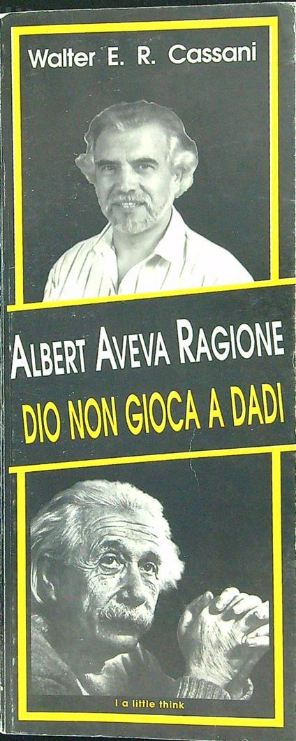 Albert aveva ragione Dio non gioca a dadi - Walter E. Cassani - copertina