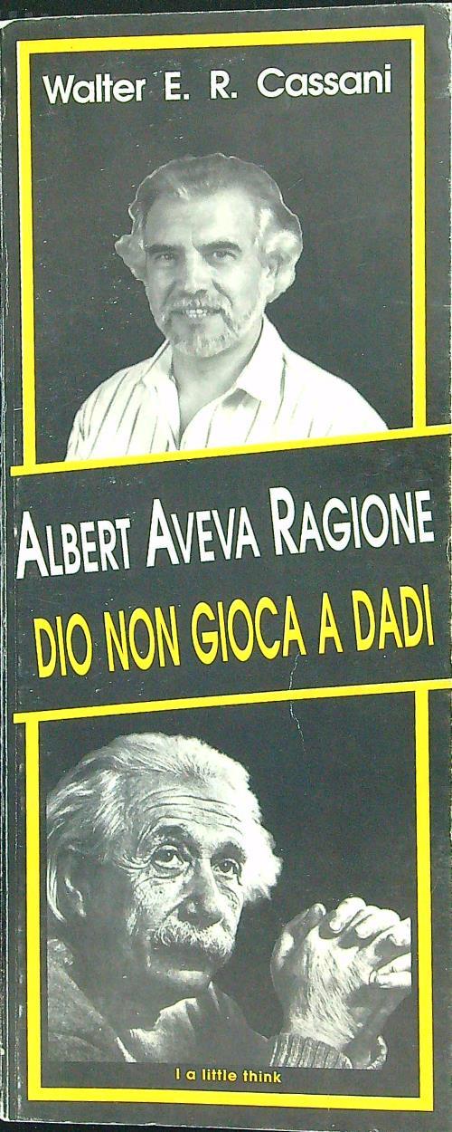 Albert aveva ragione Dio non gioca a dadi - Walter E. Cassani - copertina