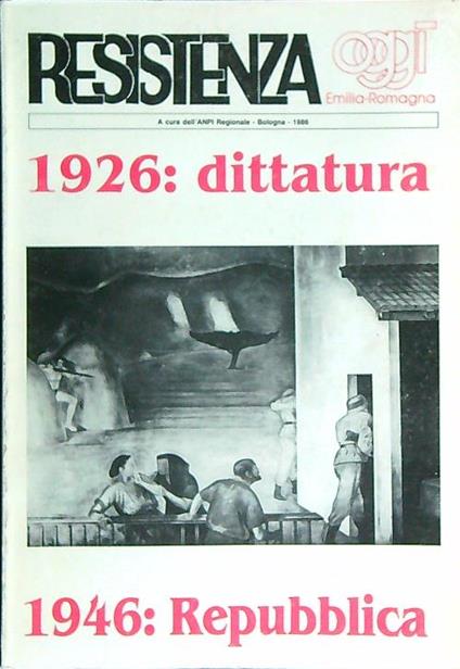 Resistenza oggi. Emilia Romagna. 1926: dittatura - 1946: Repubblica - copertina
