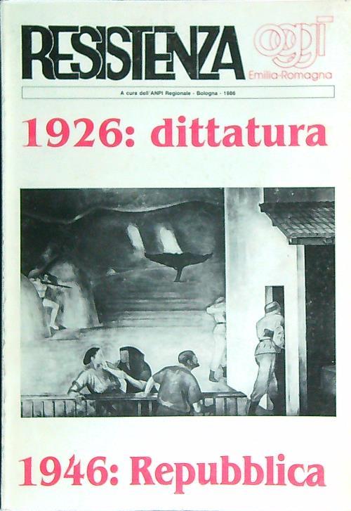 Resistenza oggi. Emilia Romagna. 1926: dittatura - 1946: Repubblica - copertina
