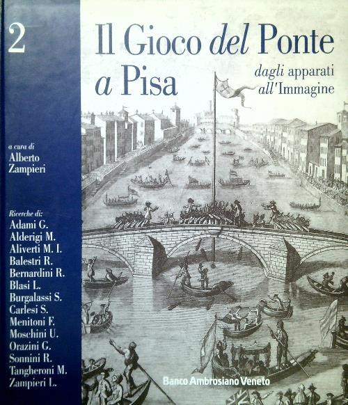 Il gioco del Ponte a Pisa 2. Dagli apparati all'Immagine - Alberto Zampieri - copertina