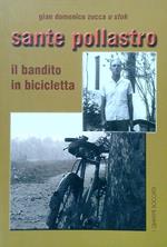 Sante pollastro. Il bandito in bicicletta