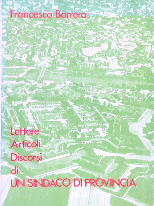 Lettere Articoli Discorsi di un sindaco di provincia