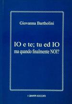IO e te; tu ed IO ma quando finalmente NOI?