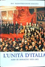 L' unità d'Italia. Albo di immagini 1859-1861